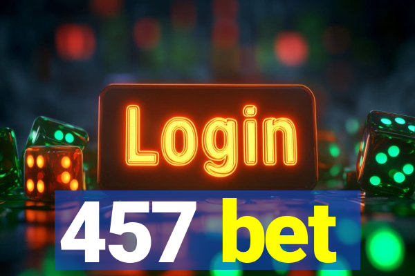 457 bet